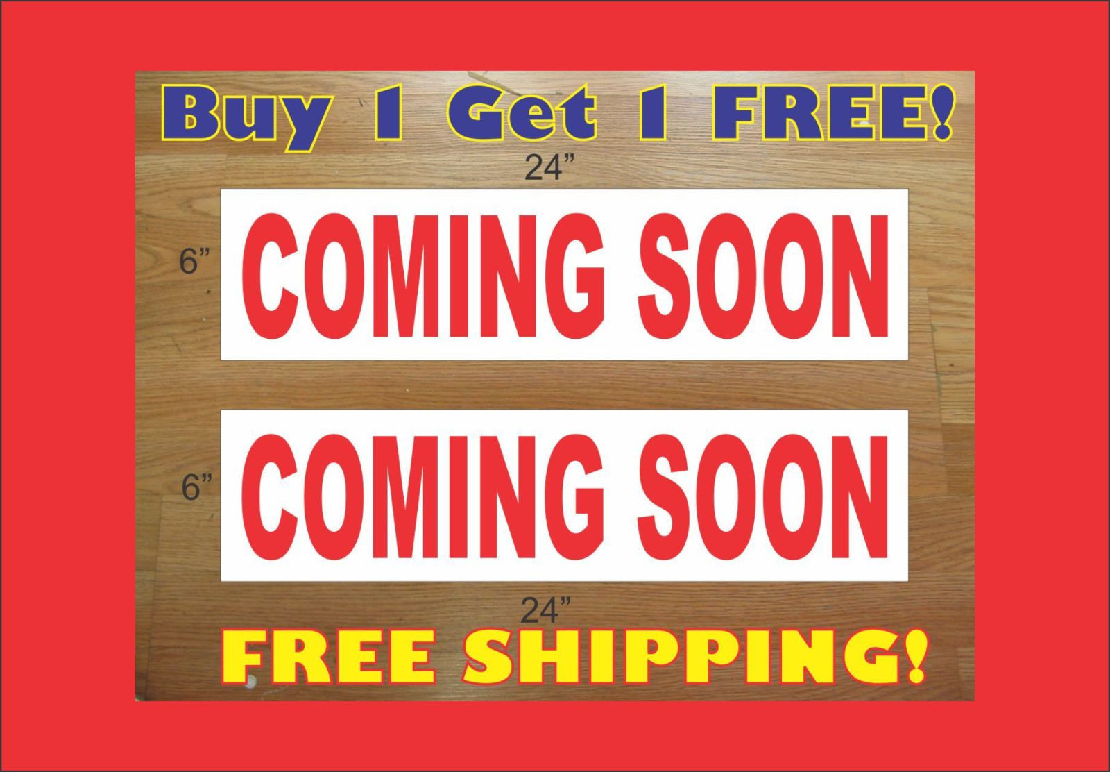 COMING SOON 6″x24″ REAL ESTATE RIDER SIGNS Buy 1 Get 1 FREE
