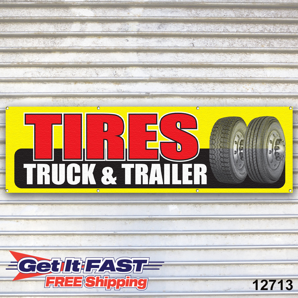 Tires, Truck & Trailer Banner Sign Auto Repair Tire Dealer Service Bay