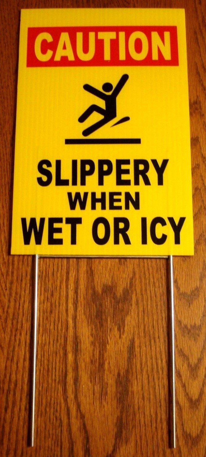 CAUTION -SLIPPERY WHEN WET OR ICY 8″ x12″ Plastic Coroplast Sign w/Stake y