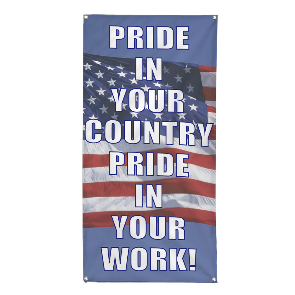 Vertical Vinyl Banner Multiple Sizes Pride in Your Country, Pride in Your Work!