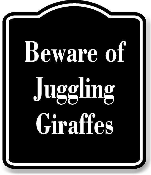Beware of Juggling Giraffes BLACK Aluminum Composite Sign