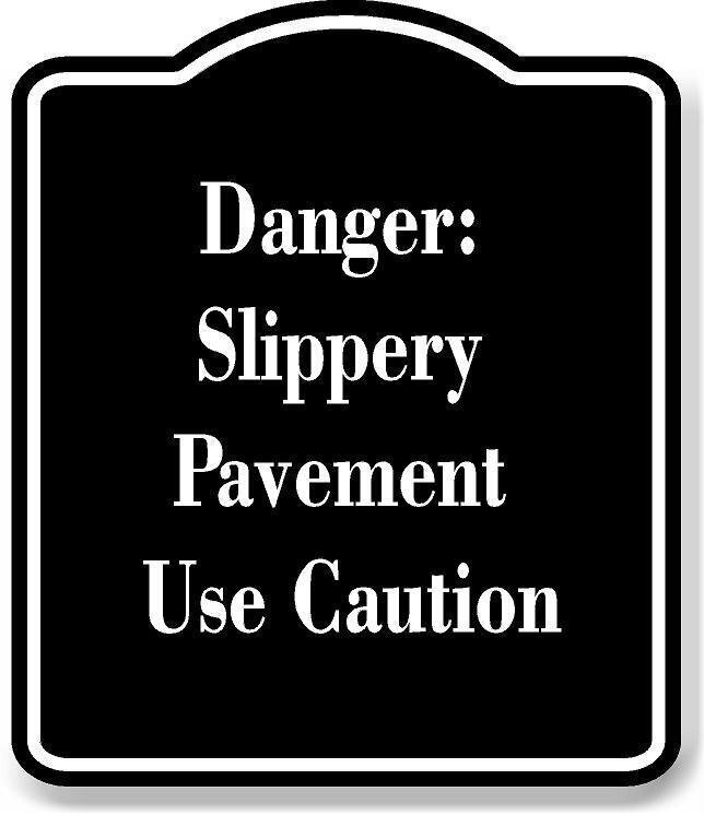 Danger Slippery Pavement Use Caution BLACK Aluminum Composite Sign