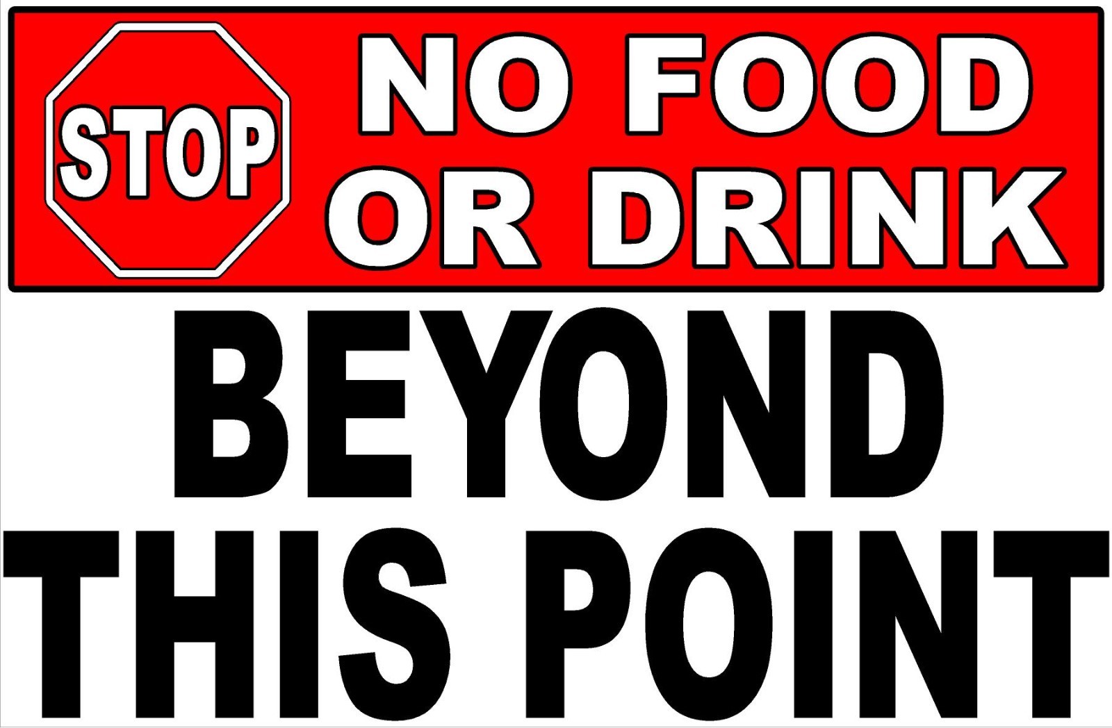Stop No Food or Drink Beyond This Point Sign. Size Options. Beverages Drinks