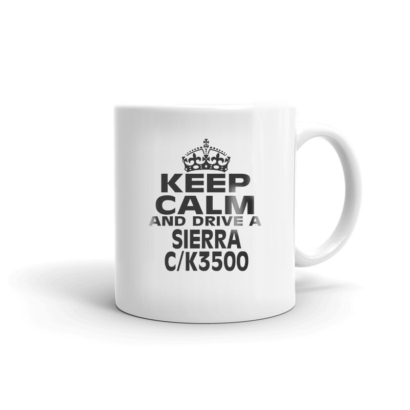 Keep Calm And Drive Sierra C/K3500 Coffee Tea Ceramic Mug Office Work Cup Gift