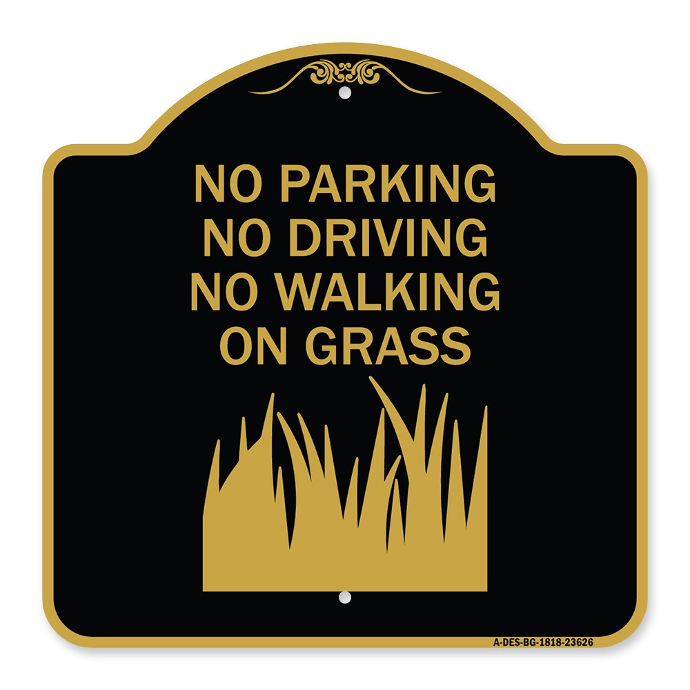 Designer Series – No Parking Driving or Walking on Grass Heavy Gauge Aluminum