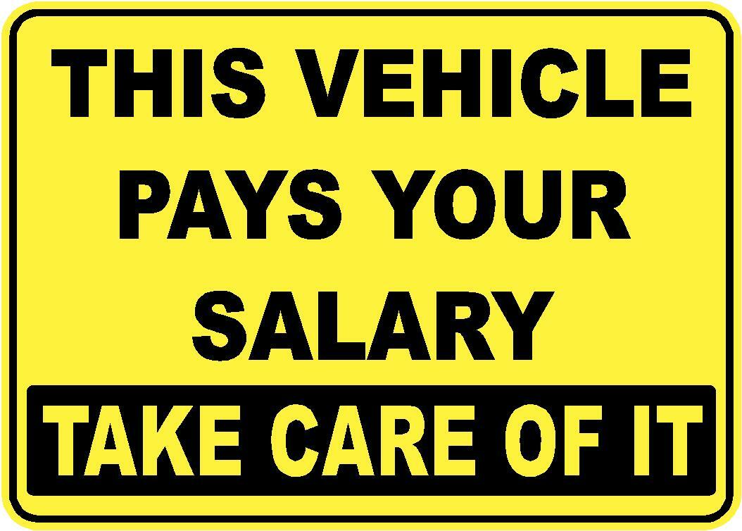 VEHICLE PAYS SALARY TAKE CARE OF IT DECAL STICKER SCHOOL BUS COMPANY CAR RETAIL