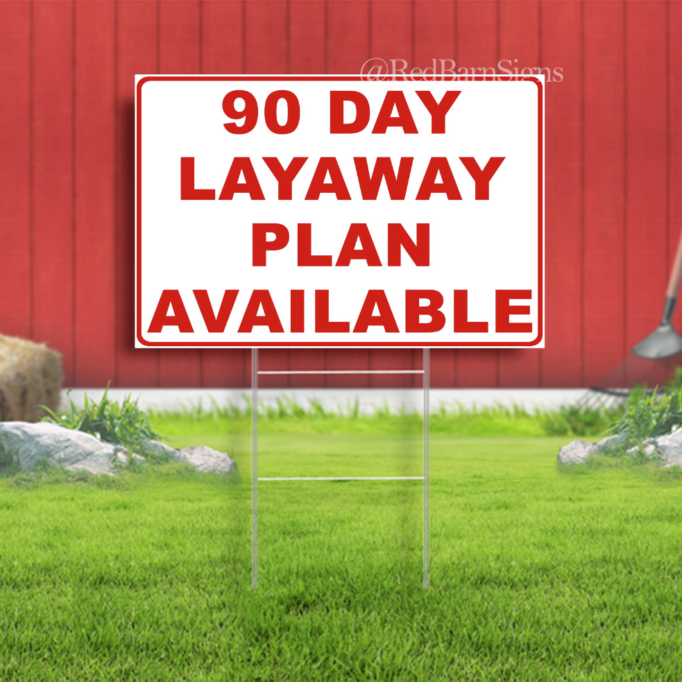 90 Day Layaway Plan Indoor Outdoor Yard Sign with metal stakes