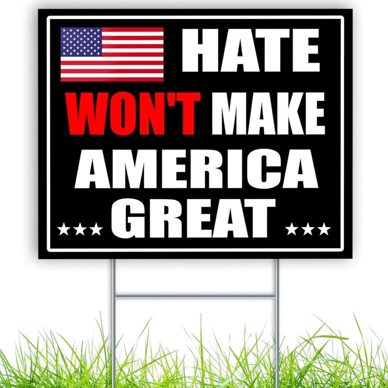 Anti Trump Yard Signs – 16X12 DS Coroplast Hate Will Not Make America Great Sign