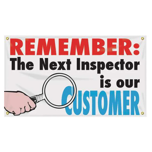 Banner, Remember: The Next Inspector Is Our Customer, 28 in H x, 48 in W, Poly