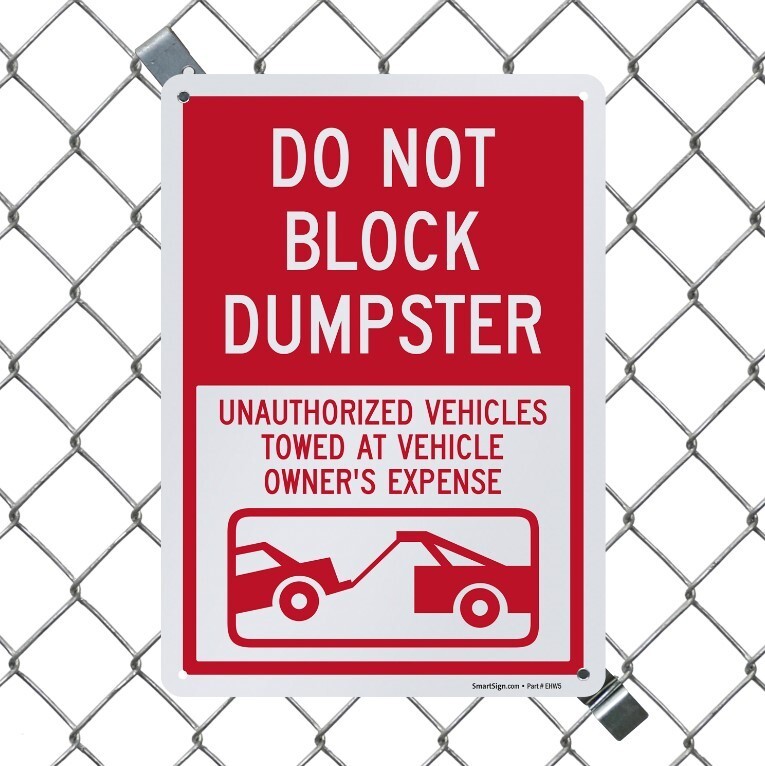 Parking Restriction Sign: Do Not Block Dumpster, Unauthorized Vehicles Towed….