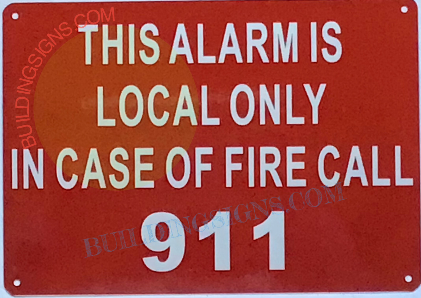 THIS ALARM IS LOCAL ONLY IN CASE OF FIRE CALL 911 SIGN (7×10, Red, Aluminum